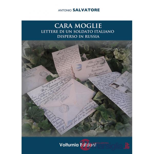 Cara moglie. Lettere di un soldato italiano disperso in Russia