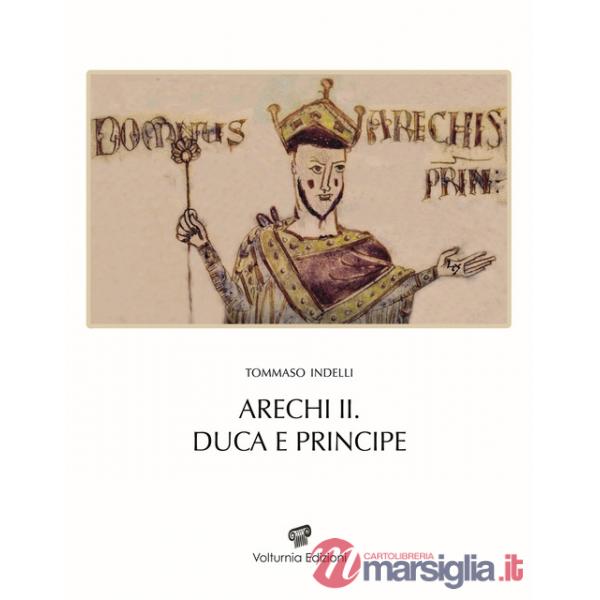 Arechi II. Duca e principe. Nuova ediz.