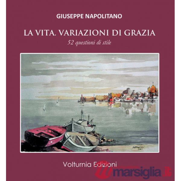 Vita. Variazioni di grazia. 52 questioni di stile (La)