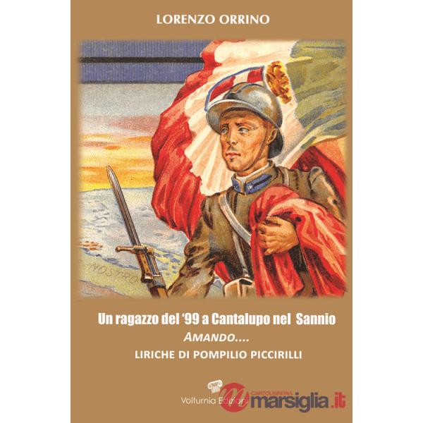 Ragazzo del '99 a Cantalupo nel Sannio. Amando... liriche di Pompilio Piccirilli (Un)