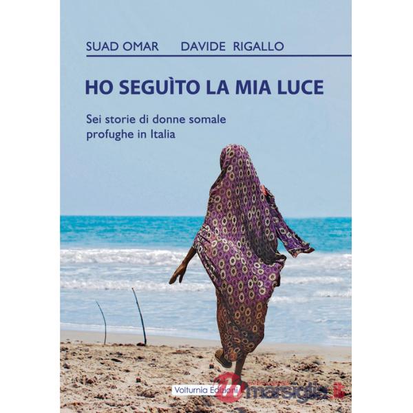 Ho seguito la mia luce. Sei storie di donne somale profughe in Italia