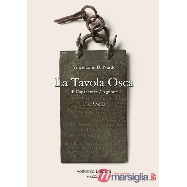 Tavola Osca di Capracotta/Agnone. La storia (La)