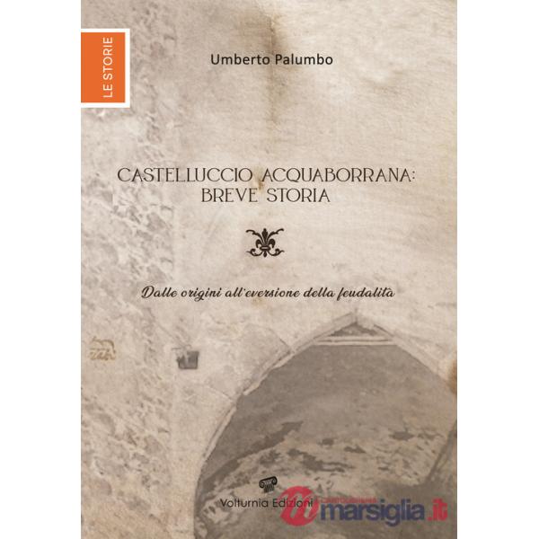 Castelluccio Acquaborrana breve storia. Dalle origini all'eversione della feudalità