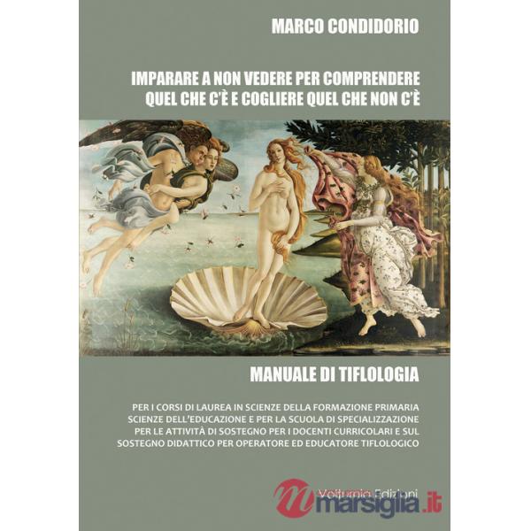 Imparare a non vedere per comprendere quel che c'è e cogliere quel che non c'è. Manuale di tiflologia