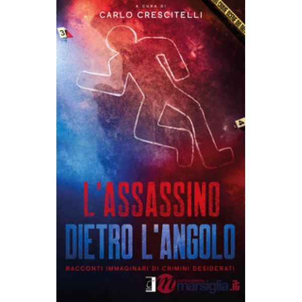 ASSASSINO DIETRO L'ANGOLO. RACCONTI IMMAGINARI