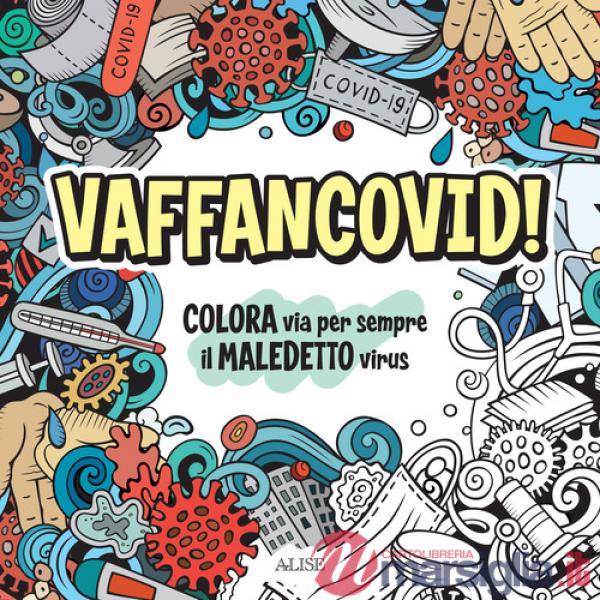Vaffancovid. Colora via per sempre il maledetto virus