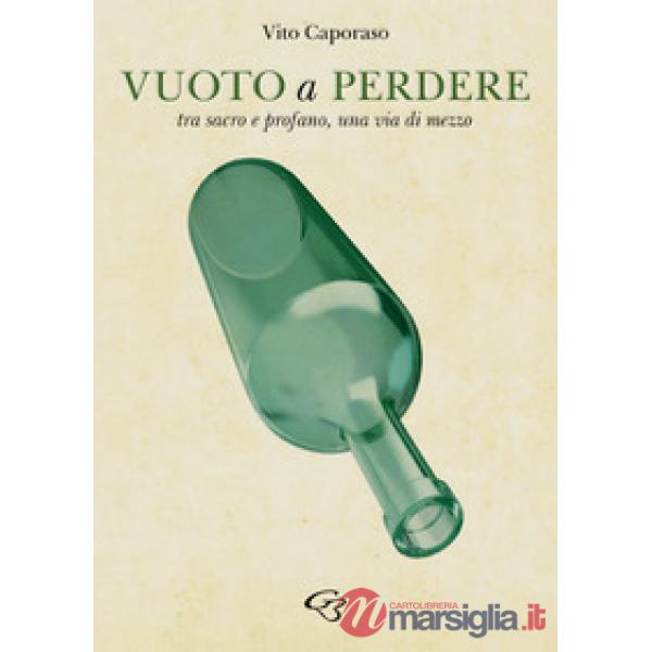 Vuoto a perdere. Tra sacro e profano, una via di mezzo