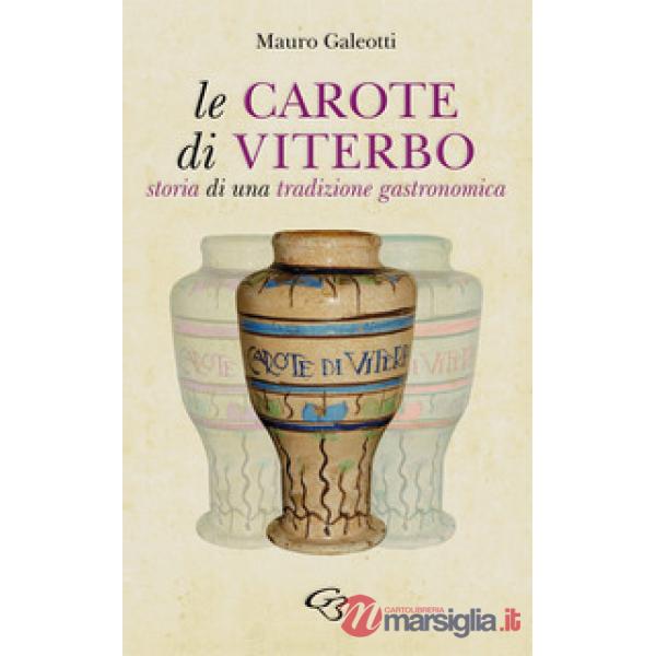 Le carote di Viterbo. Storia di una tradizione gastronomica