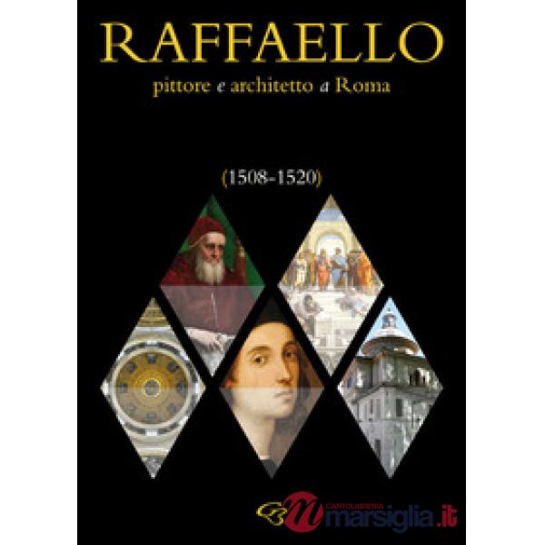 Raffaello. Pittore e architetto a Roma (1508-1520)