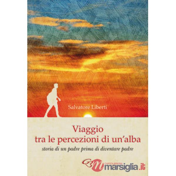 Viaggio tra le percezioni di un'alba. Storia di un padre prima di diventare padre