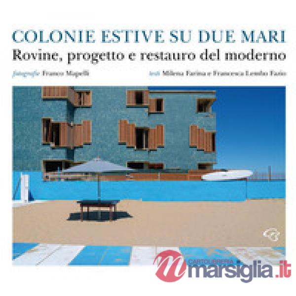 Colonie estive su due mari. Rovine, progetto e restauro del moderno