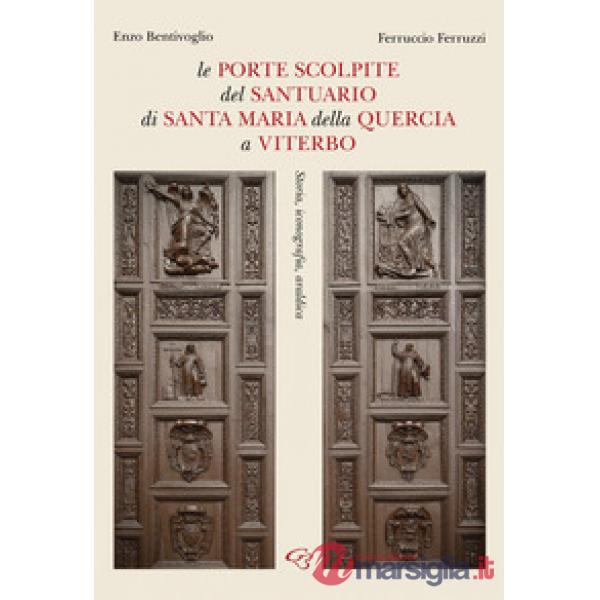 Le porte scolpite del Santuario di Santa Maria della Quercia a Viterbo. Storia, iconografia, araldica