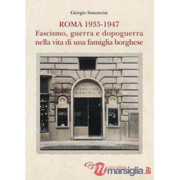 Roma 1935-1947. Fascismo, guerra e dopoguerra nella vita di una famiglia borghese