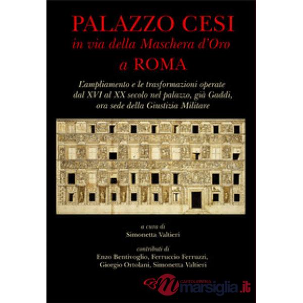 Palazzo Cesi in Via della Maschera d'Oro a Roma. L'ampliamento e le trasformazioni operate dal XVI al XX secolo nel palazzo, già