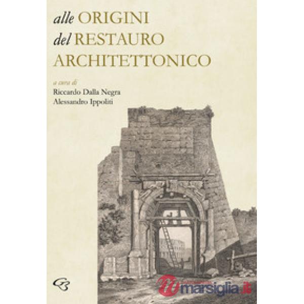 Alle origini del restauro architettonico