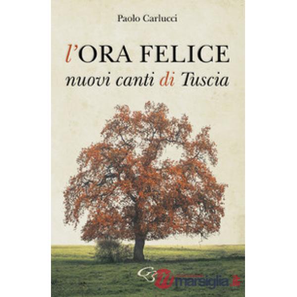 L'ora felice. Nuovi canti di Tuscia