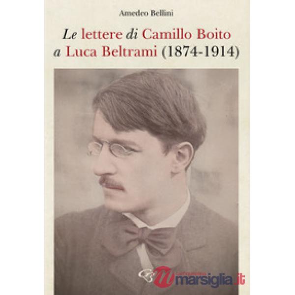 Le lettere di Camillo Boito a Luca Beltrami (1874-1914)