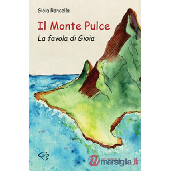Il monte Pulce. La favola di Gioia