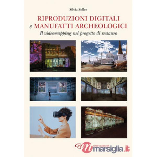 Riproduzioni digitali e manufatti archeologici. Il videomapping nel progetto di restauro