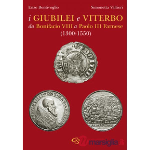 I giubilei e Viterbo da Bonifacio VIII a Paolo III Farnese (1330-1550)