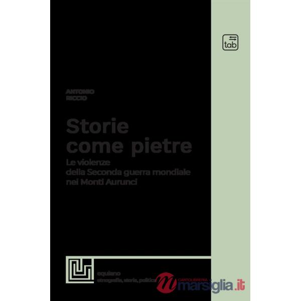 Storie come pietre. Le violenze della Seconda guerra mondiale nei Monti Aurunci