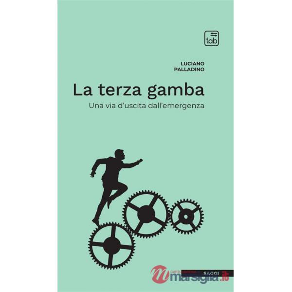 Terza gamba. Una via d'uscita dall'emergenza (La)