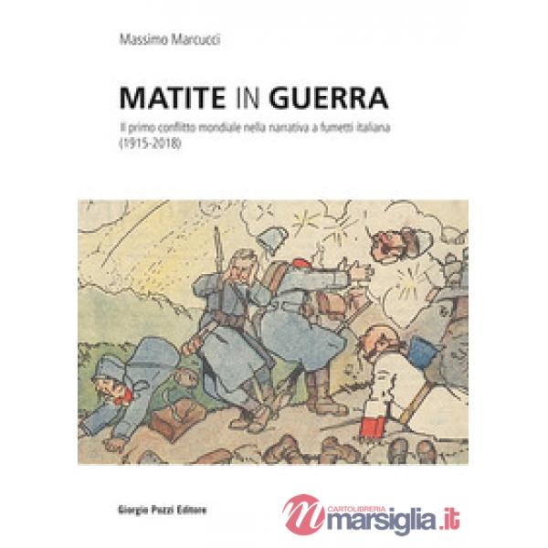 Matite in guerra. Il primo conflitto mondiale nella narrativa a fumetti italiana (1915-2018)