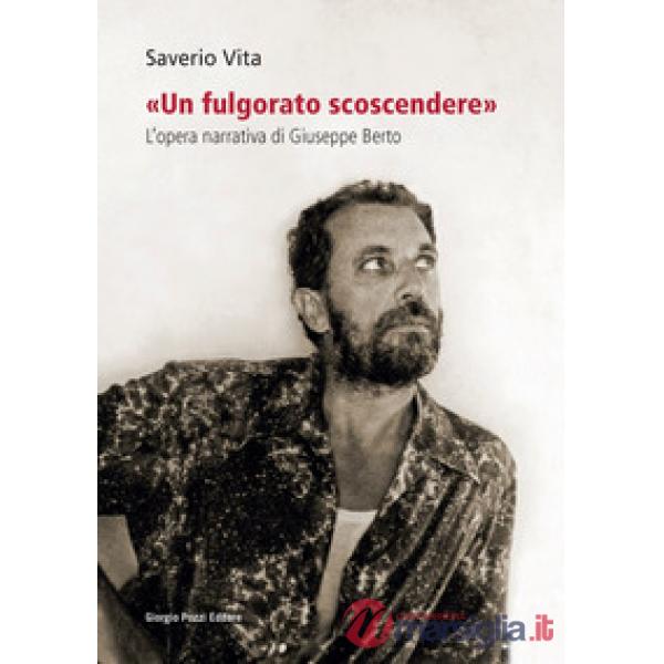 Fulgorato scoscendere». L'opera narrativa di Giuseppe Berto («Un)
