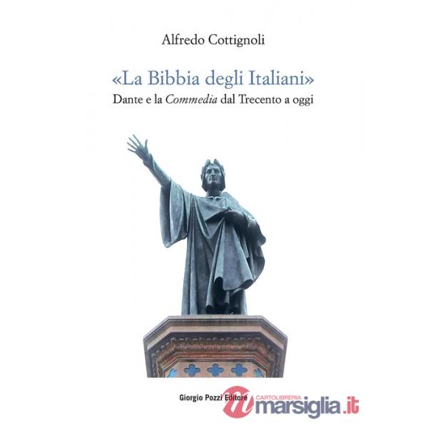 «La bibbia degli italiani». Dante e la Commedia dal Trecento a oggi