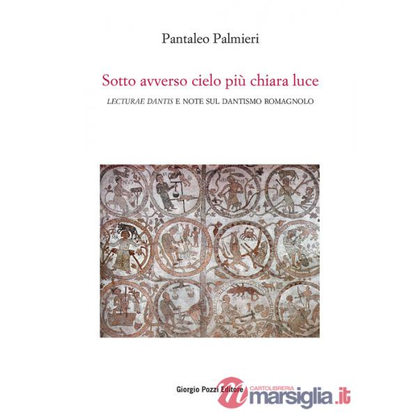 Sotto avverso cielo più chiara luce. «Lecturae Dantis» e note sul dantismo romagnolo