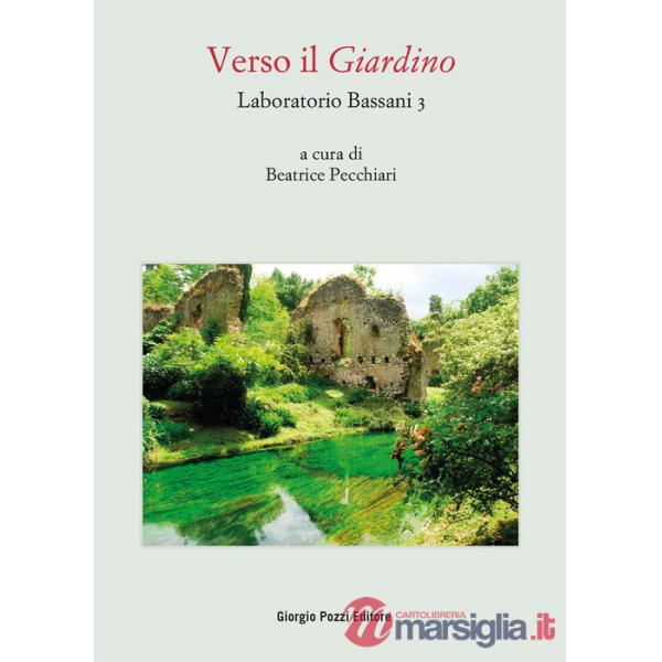 Laboratorio Bassani 3. Verso il «Giardino». Atti del Convegno (Bologna, 26-27 maggio 2021)