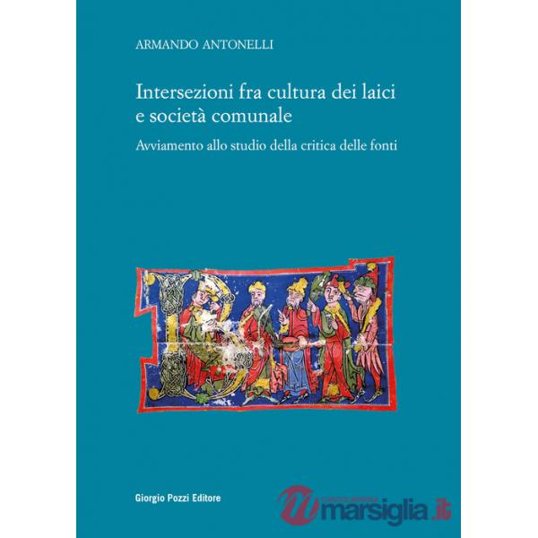 Intersezioni fra cultura dei laici e società comunale. Avviamento allo studio della critica delle fonti