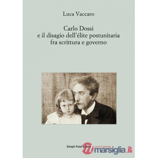 Carlo Dossi e il disagio dell'élite postunitaria fra scrittura e governo