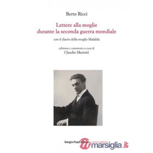 Lettere alla moglie durante la seconda guerra mondiale con il diario della moglie Mafalda