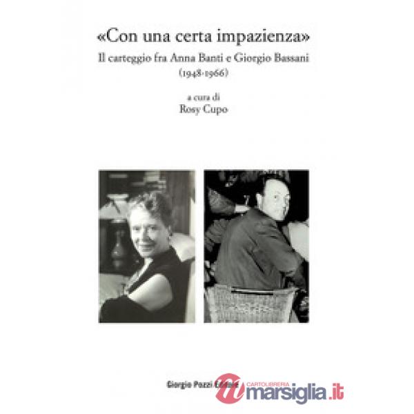 «Con una certa impazienza». Il carteggio fra Anna Banti e Giorgio Bassani (1948-1966)