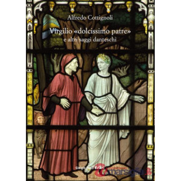 Virgilio «dolcissimo patre» e altri saggi danteschi