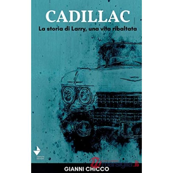 Cadillac. La storia di Larry, una vita ribaltata