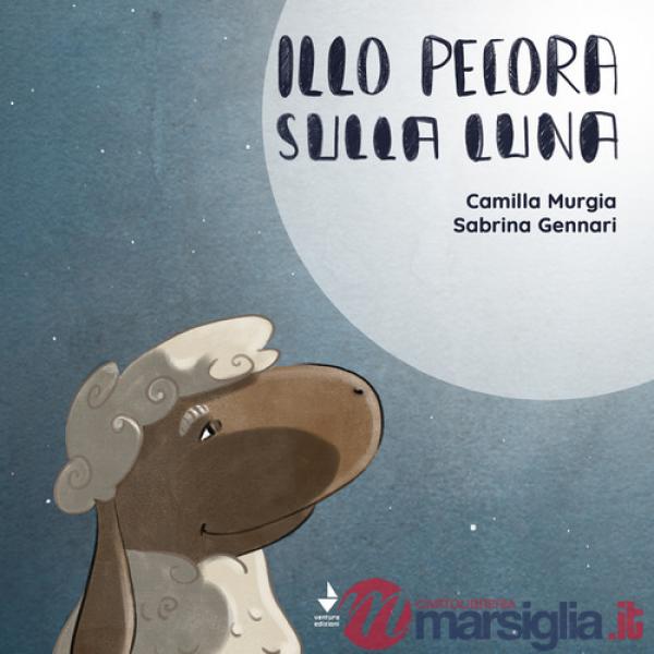 Illo Pecora sulla luna. Ediz. illustrata