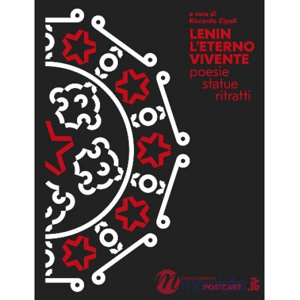 Lenin. L'eterno vivente. Poesie, statue, ritratti