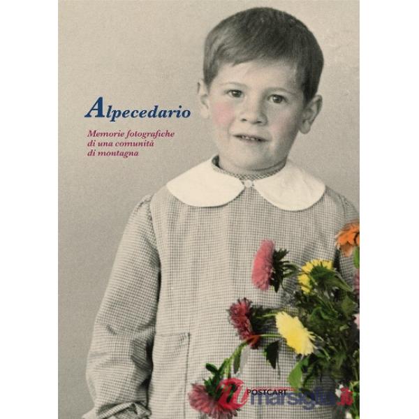Alpecedario. Memorie fotografiche di una comunità di montagna