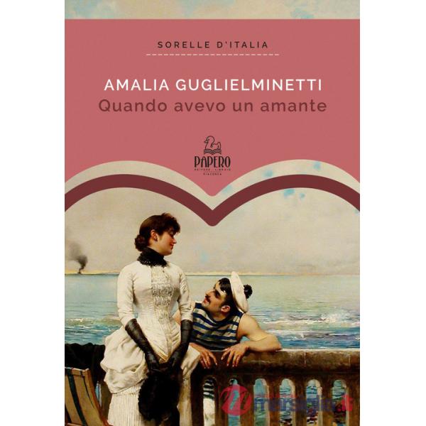 Quando avevo un amante. Ediz. ampliata