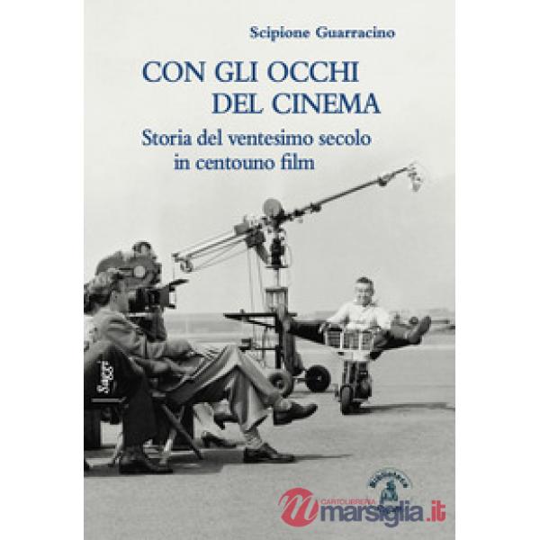 Con gli occhi del cinema. Storia del ventesimo secolo in centouno film