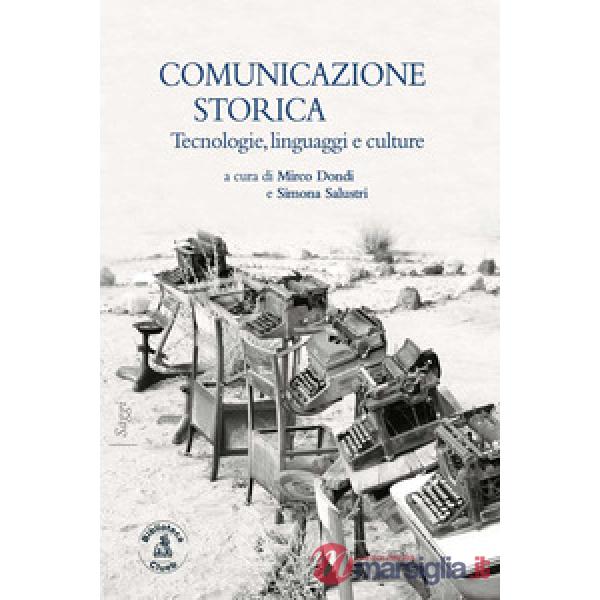 Comunicazione storica. Tecnologie, linguaggi e culture