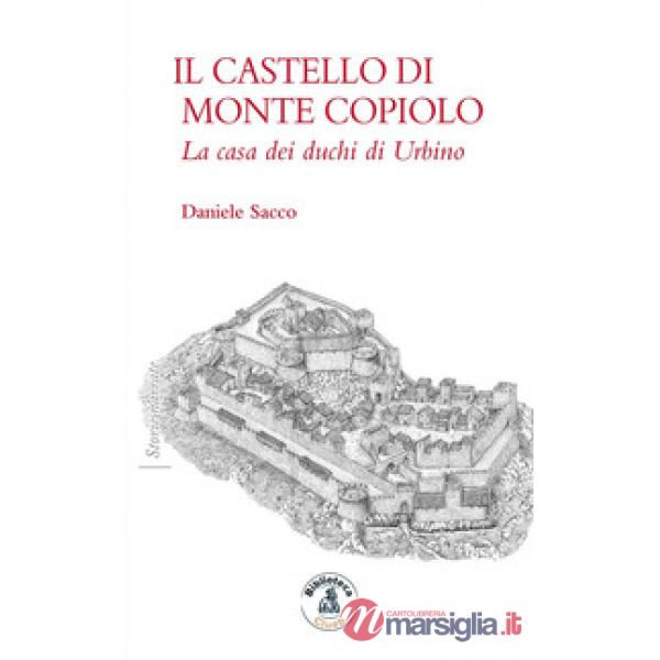 Castello di Monte Copiolo. La casa dei duchi di Urbino (Il)