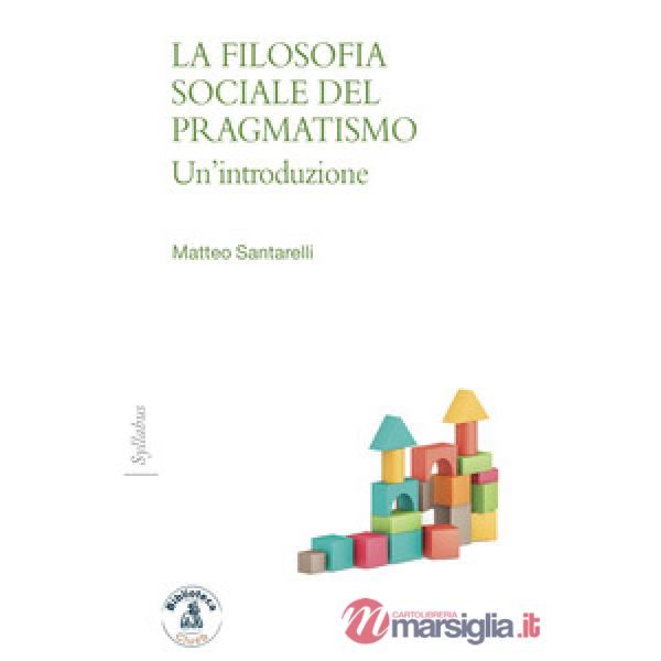 Filosofia sociale del pragmatismo. Un'introduzione (La)