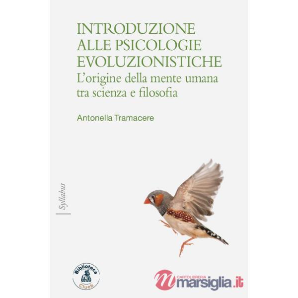 Introduzione alle psicologie evoluzioniste. L'origine della mente umana tra scienza e filosofia
