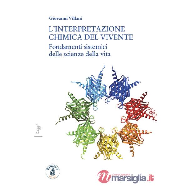 Interpretazione chimica del vivente. Fondamenti sistemici delle scienze della vita (L')