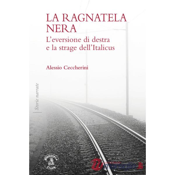 Ragnatela nera. L'eversione di destra e la strage dell'Italicus (La)