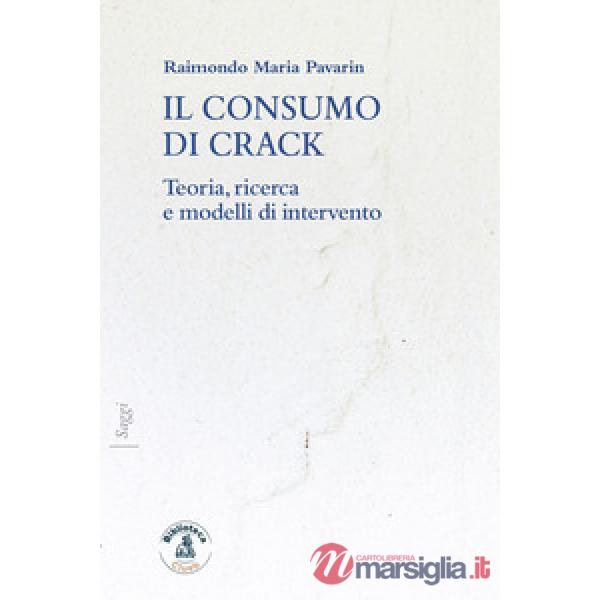 Consumo di crack. Teoria, ricerca, modelli d'intervento (Il)