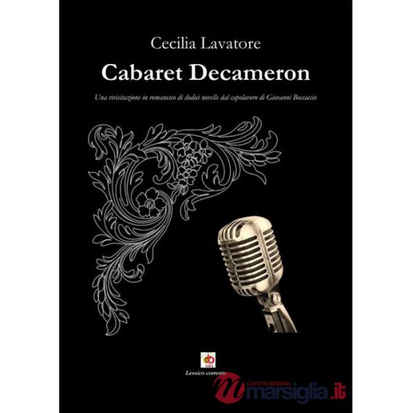 Cabaret Decameron. Una rivisitazione in romanesco di dodici novelle dal capolavoro di Giovanni Boccaccio